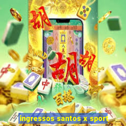 ingressos santos x sport